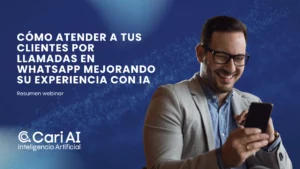 Webinar sobre cómo mejorar la atención al cliente por llamadas en WhatsApp con inteligencia artificial, presentado por Cari AI.