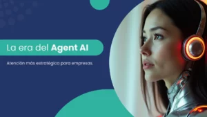 Mujer con audífonos futuristas y apariencia tecnológica, representando un agente de inteligencia artificial (AI Agent), junto al texto “La era del Agent AI: Atención más estratégica para empresas”.